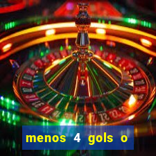 menos 4 gols o que significa